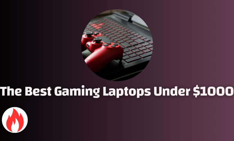 Best Gaming Laptops Under $1000